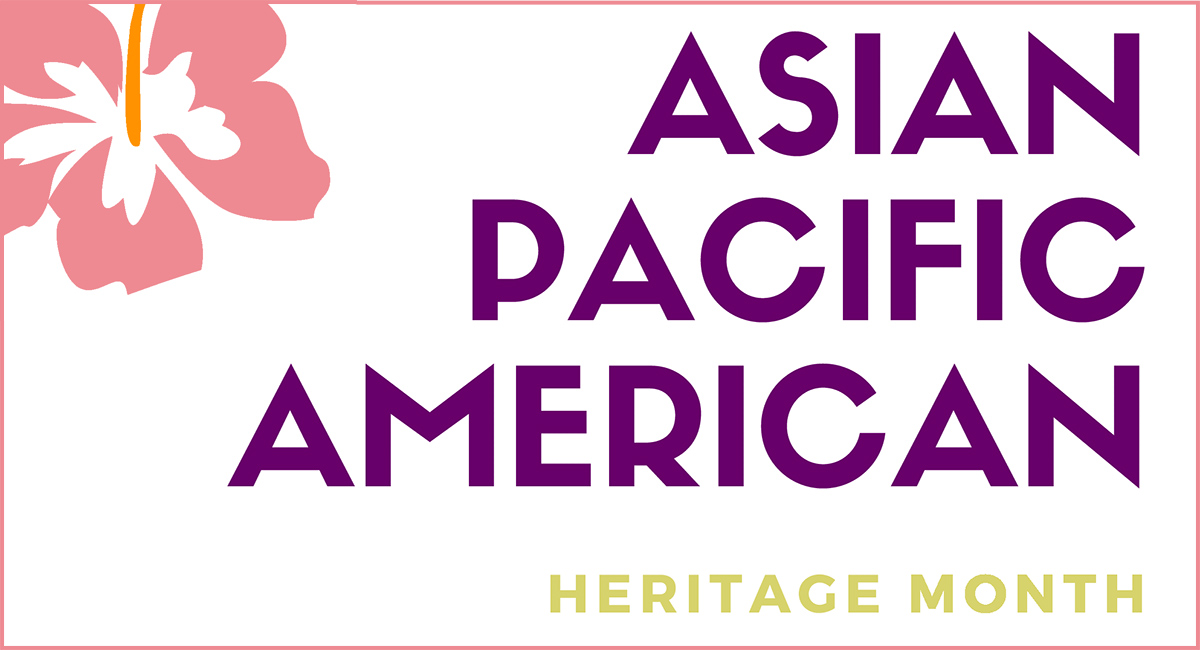 Asian Pacific American Heritage Month