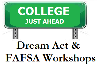 College Just Ahead: Dream Act & FAFSA Workshops