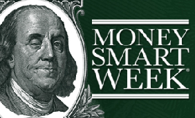 Money Smart Week April 5-12, 2014 Money Smart Week April 5-12, 2014