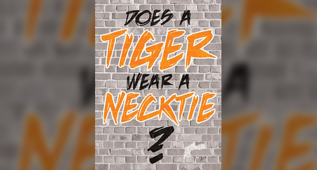Does a Tiger Wear a Necktie?